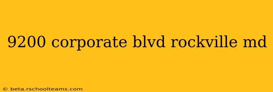 9200 corporate blvd rockville md