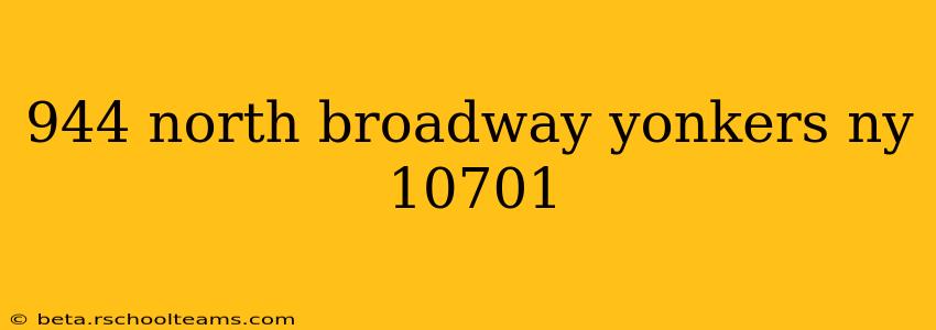 944 north broadway yonkers ny 10701