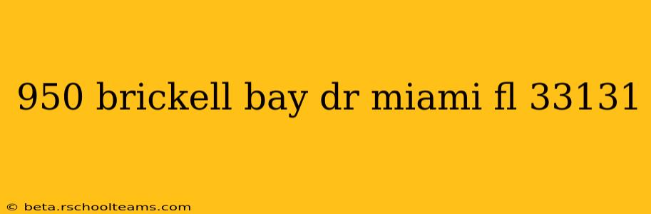 950 brickell bay dr miami fl 33131