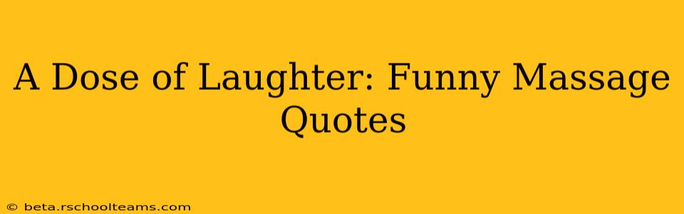 A Dose of Laughter: Funny Massage Quotes