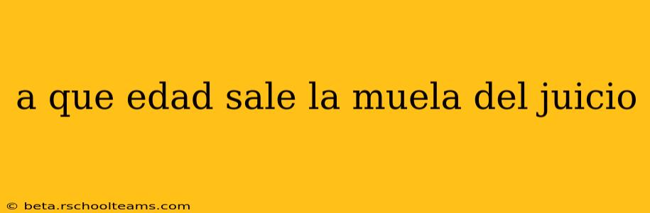 a que edad sale la muela del juicio