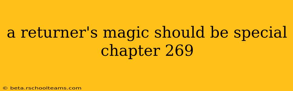 a returner's magic should be special chapter 269
