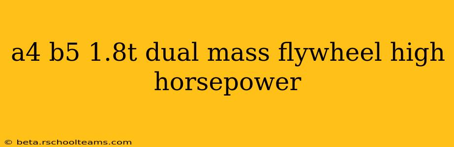 a4 b5 1.8t dual mass flywheel high horsepower