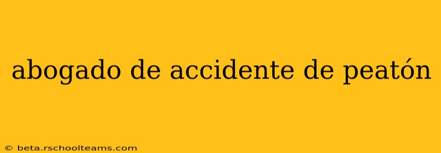 abogado de accidente de peatón