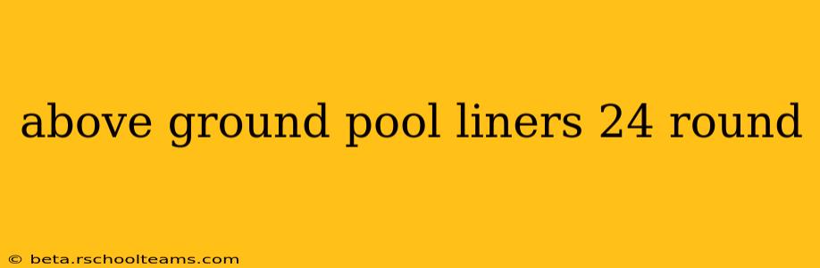above ground pool liners 24 round