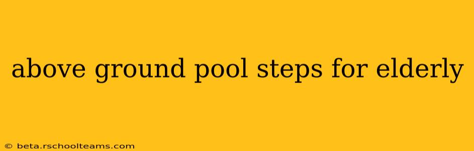 above ground pool steps for elderly