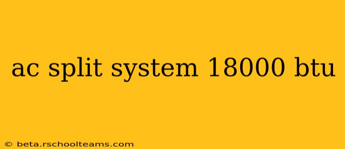 ac split system 18000 btu
