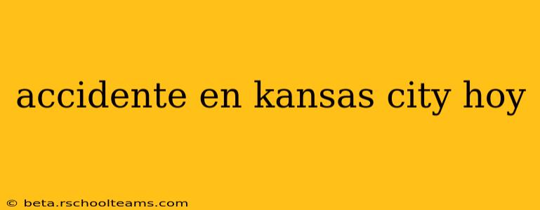 accidente en kansas city hoy