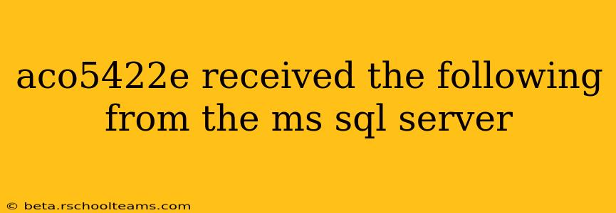 aco5422e received the following from the ms sql server
