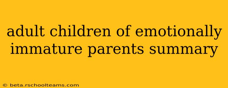 adult children of emotionally immature parents summary