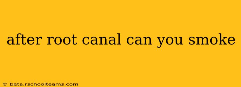 after root canal can you smoke