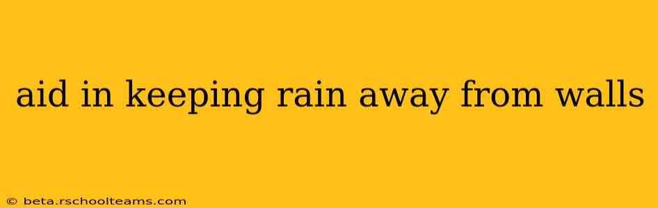 aid in keeping rain away from walls