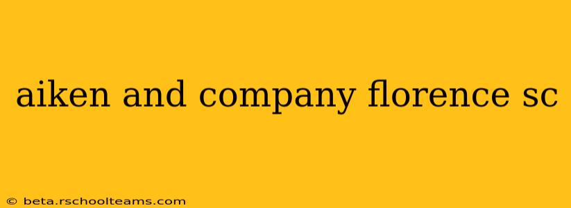 aiken and company florence sc
