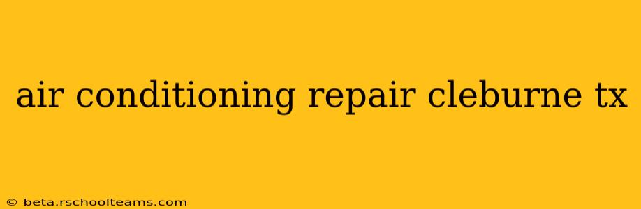 air conditioning repair cleburne tx
