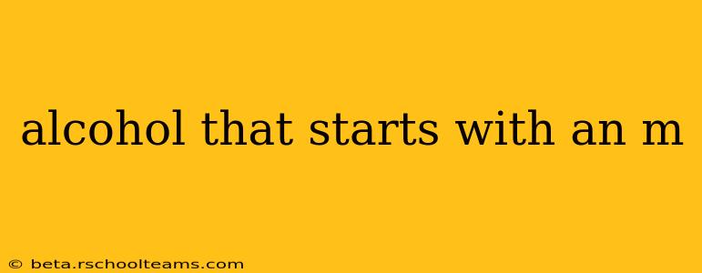 alcohol that starts with an m