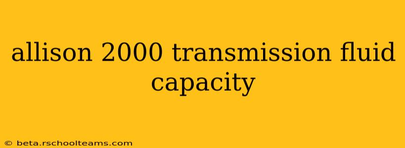 allison 2000 transmission fluid capacity
