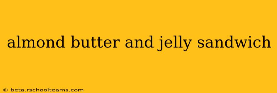 almond butter and jelly sandwich