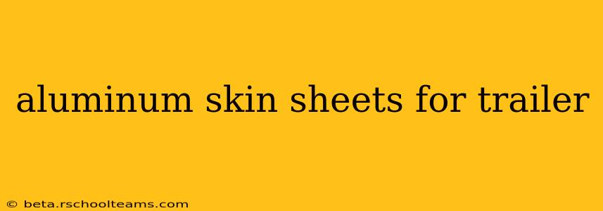 aluminum skin sheets for trailer