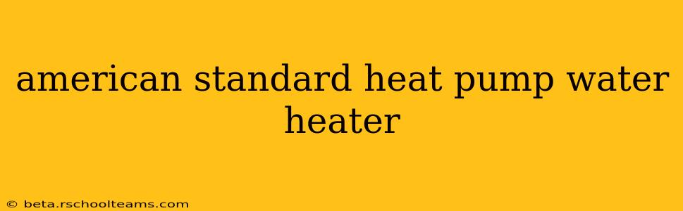 american standard heat pump water heater