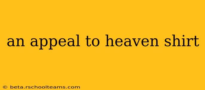 an appeal to heaven shirt