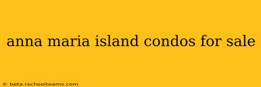 anna maria island condos for sale