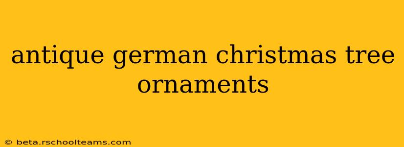 antique german christmas tree ornaments