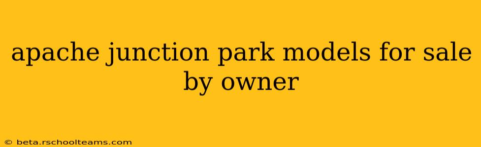 apache junction park models for sale by owner
