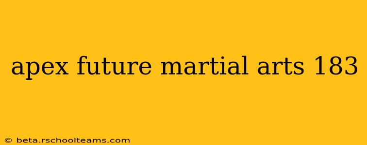 apex future martial arts 183