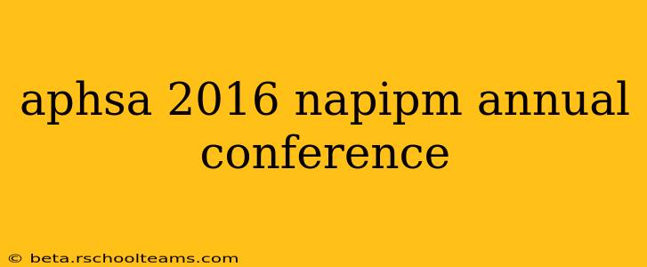 aphsa 2016 napipm annual conference