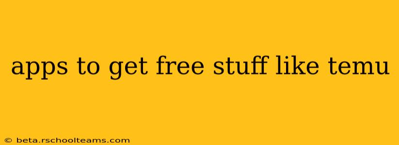 apps to get free stuff like temu