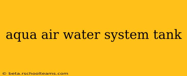 aqua air water system tank