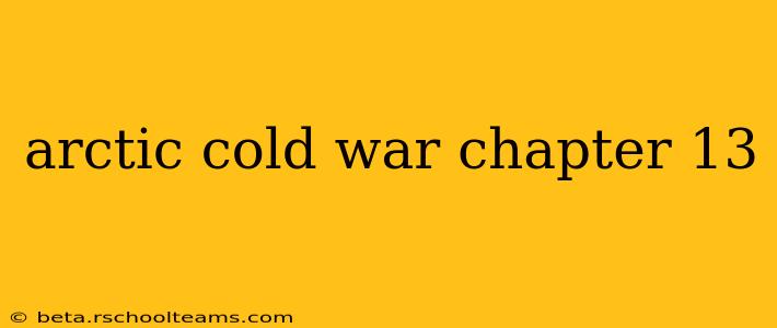 arctic cold war chapter 13