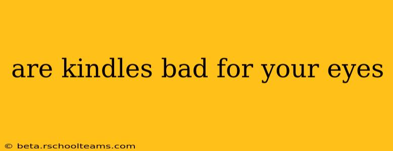 are kindles bad for your eyes