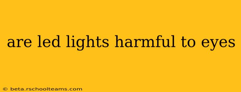 are led lights harmful to eyes
