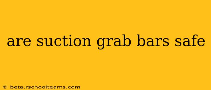 are suction grab bars safe