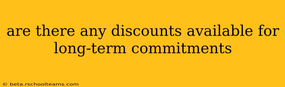 are there any discounts available for long-term commitments