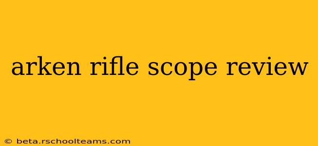 arken rifle scope review