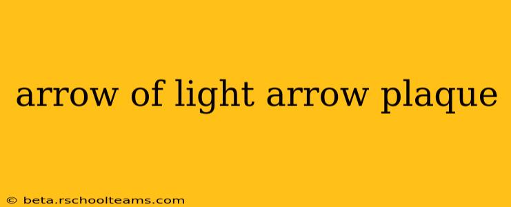 arrow of light arrow plaque