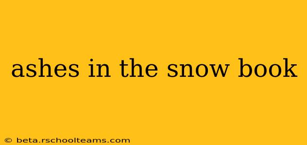 ashes in the snow book