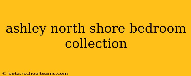 ashley north shore bedroom collection