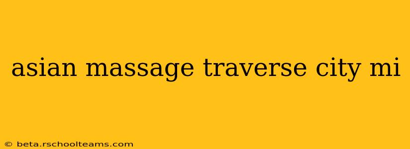 asian massage traverse city mi