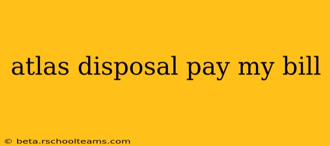 atlas disposal pay my bill
