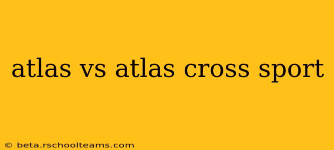 atlas vs atlas cross sport