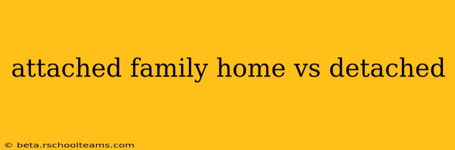 attached family home vs detached