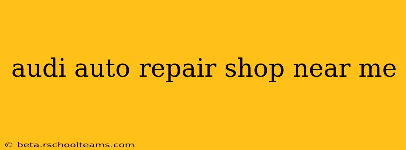 audi auto repair shop near me
