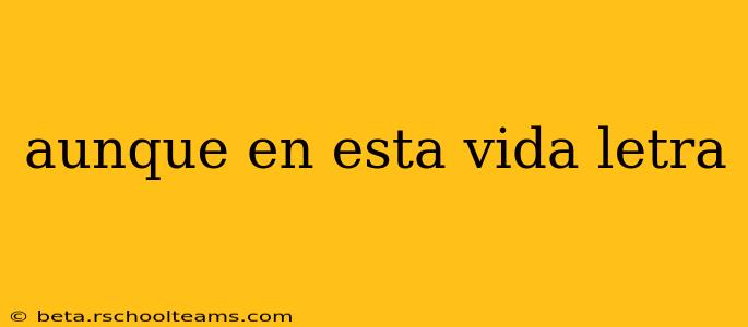 aunque en esta vida letra