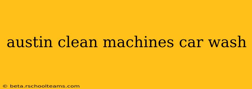 austin clean machines car wash