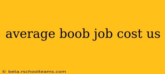 average boob job cost us