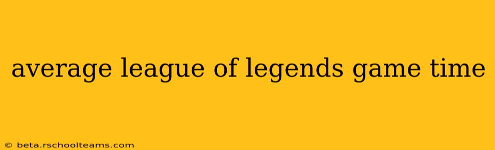 average league of legends game time