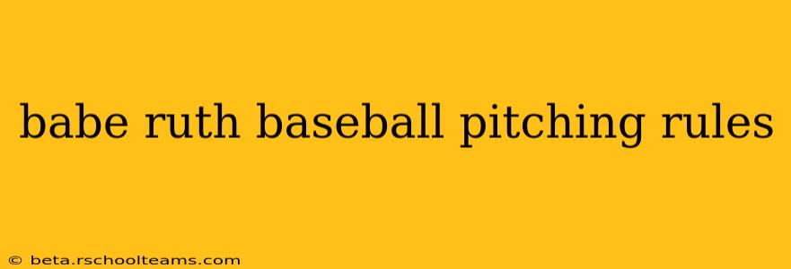 babe ruth baseball pitching rules